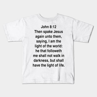 John 8:12  King James Version (KJV) Bible Verse Typography Kids T-Shirt